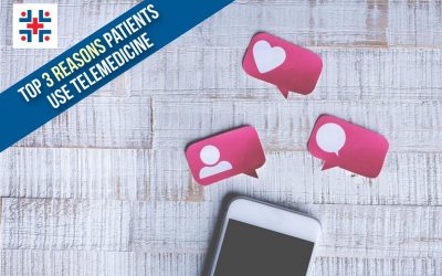 Top 3 Reasons Patients Use Telemedicine