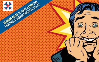 Webinar Recap: Is there a CURE for Employees’ Surprise Medical Bills?