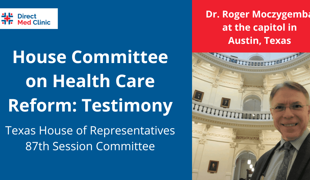 Dr. Roger Moczygemba Testifies at the Texas House of Representatives for Health Reform